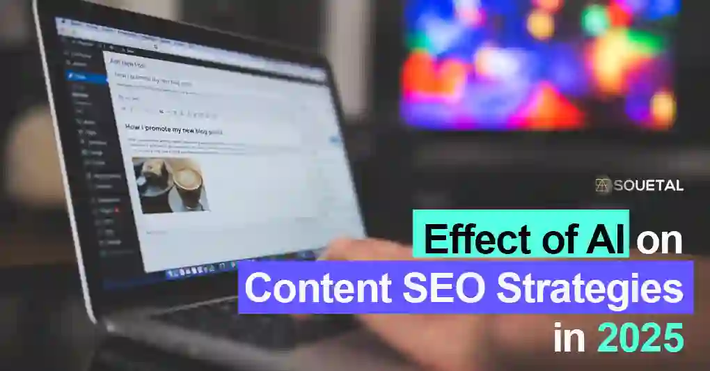 How AI is Going to Affect Content SEO Strategies in 2025?